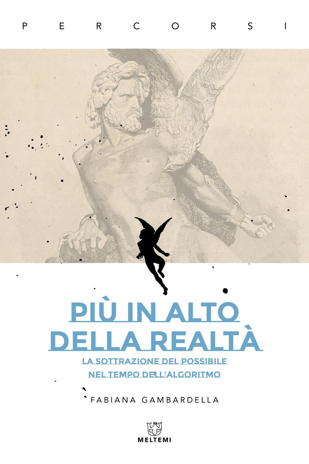 Più in alto della realtà. La sottrazione del possibile nel tempo dell'algoritmo