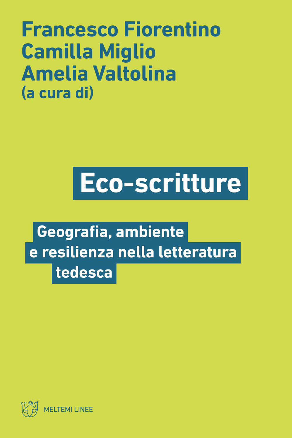 Eco-scritture. Geografia, ambiente e resilienza nella letteratura tedesca