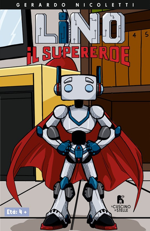 Lino il supereroe. Ediz. illustrata