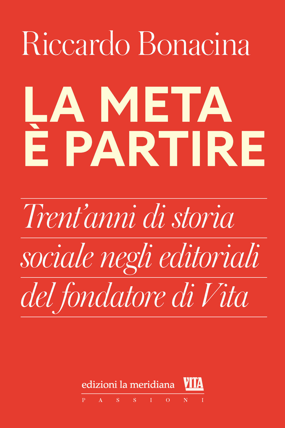 La meta è partire. Trent'anni di storia sociale negli editoriali del fondatore di Vita