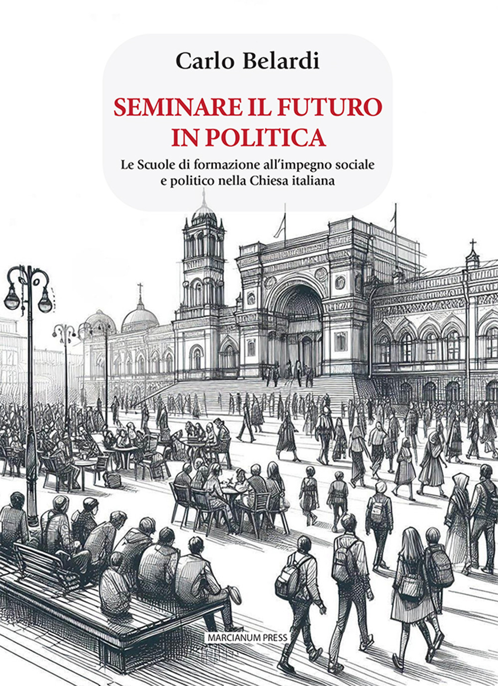 Seminare il futuro in politica. Le scuole di formazione all'impegno sociale e politico nella Chiesa italiana