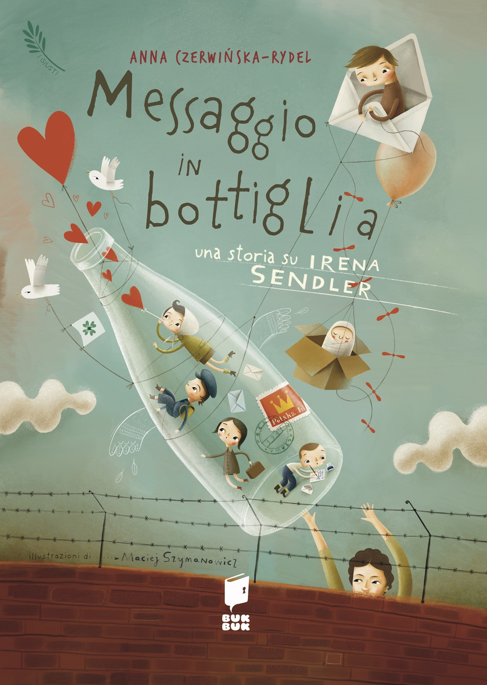 Messaggio in bottiglia. Una storia su Irena Sendler. I giusti. Ediz. illustrata