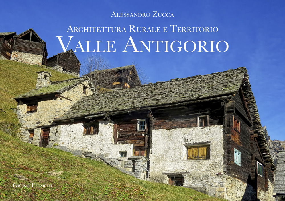 Valle Antigorio. Architettura rurale e territorio