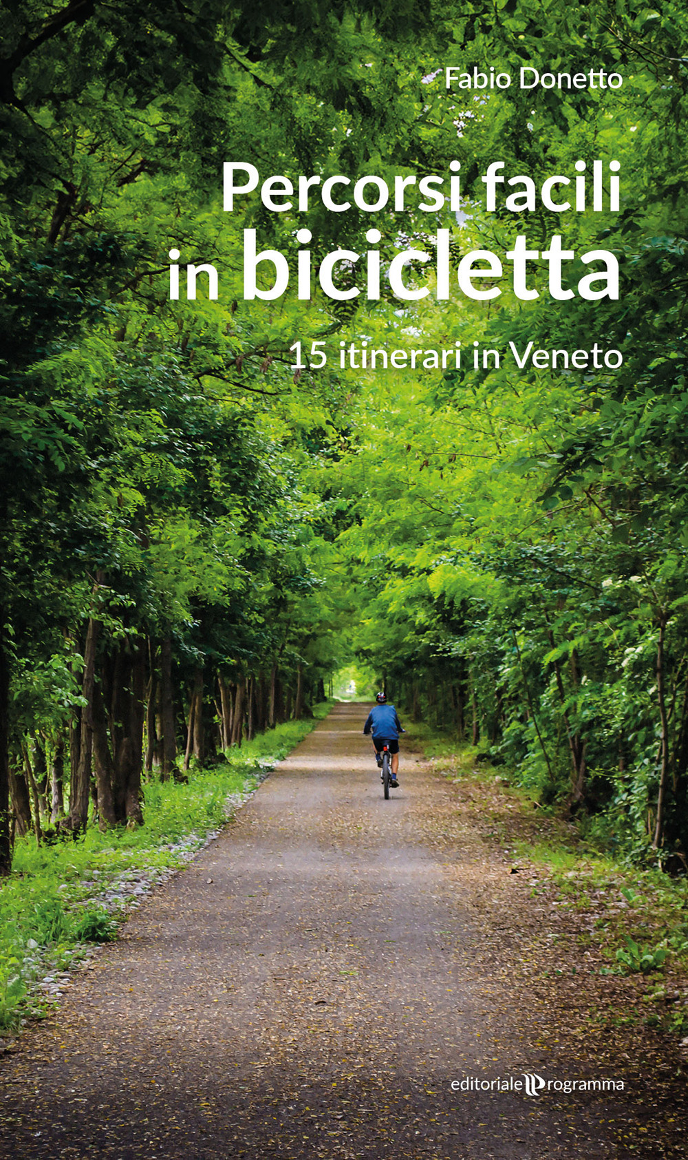Percorsi facili in bicicletta. 15 itinerari in Veneto