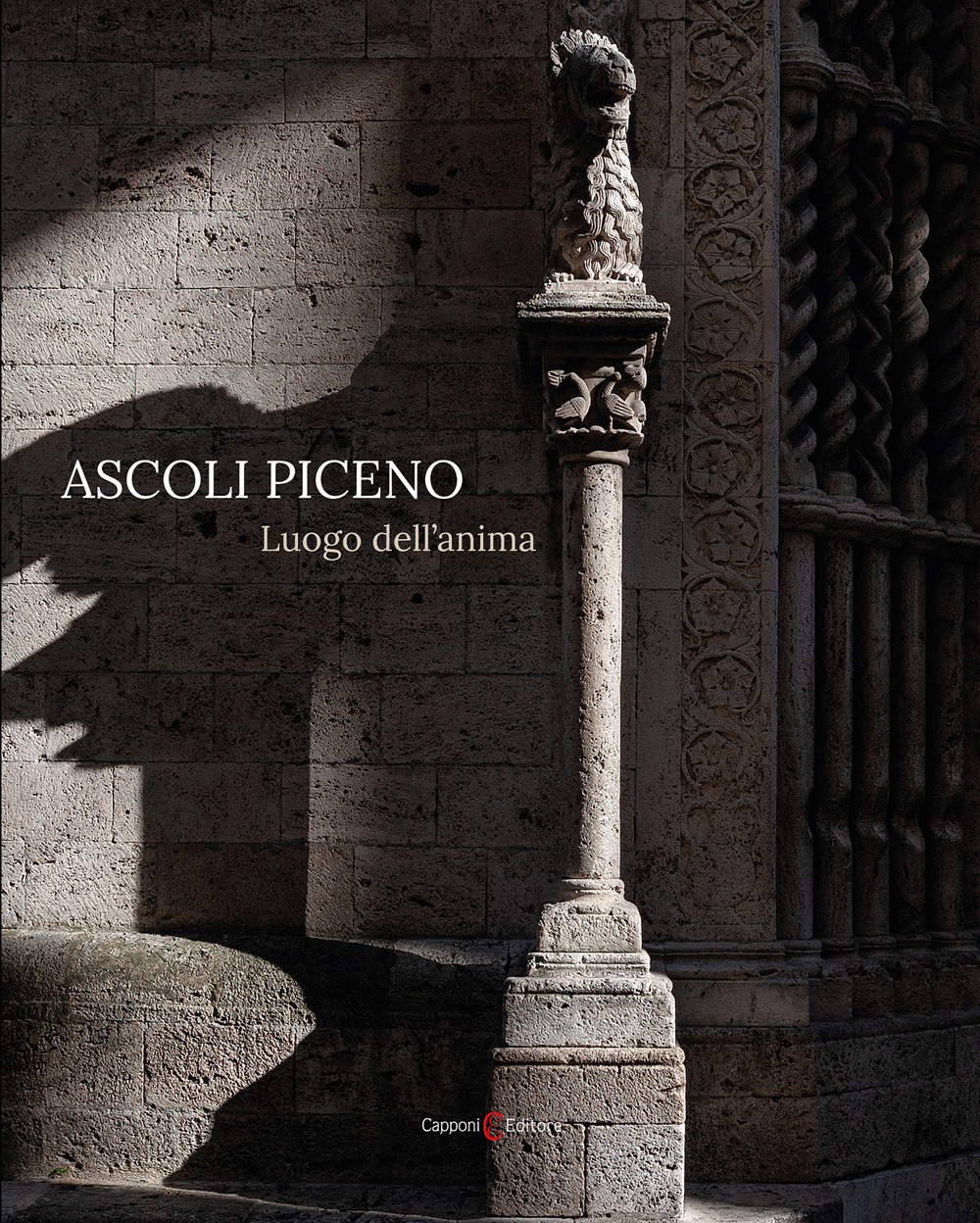 Ascoli Piceno. Luogo dell'anima. Ediz. italiana e inglese