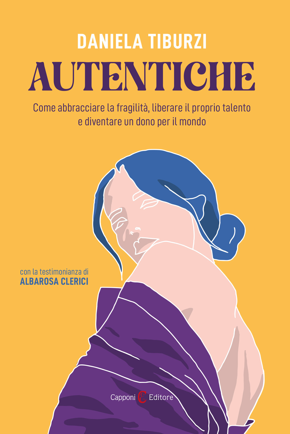 Autentiche. Come abbracciare la fragilità, liberare il proprio talento e diventare un dono per il mondo