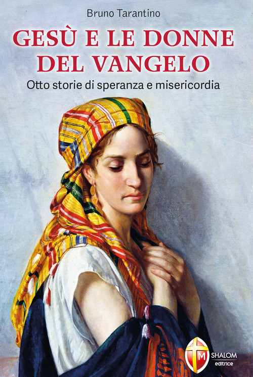 Gesù e le donne del Vangelo. Otto storie di speranza e misericordia