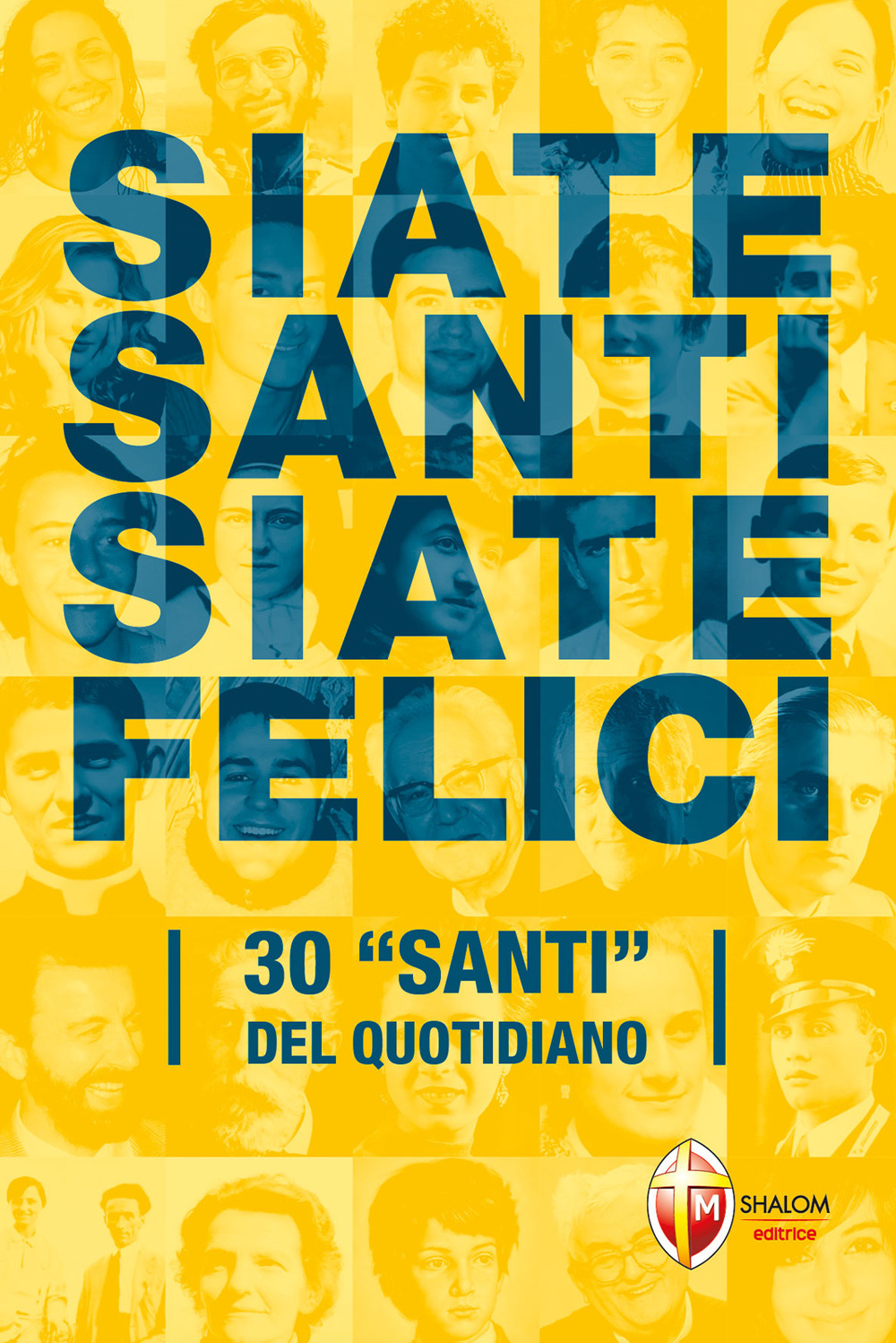 Siate santi siate felici. La santità nel quotidiano