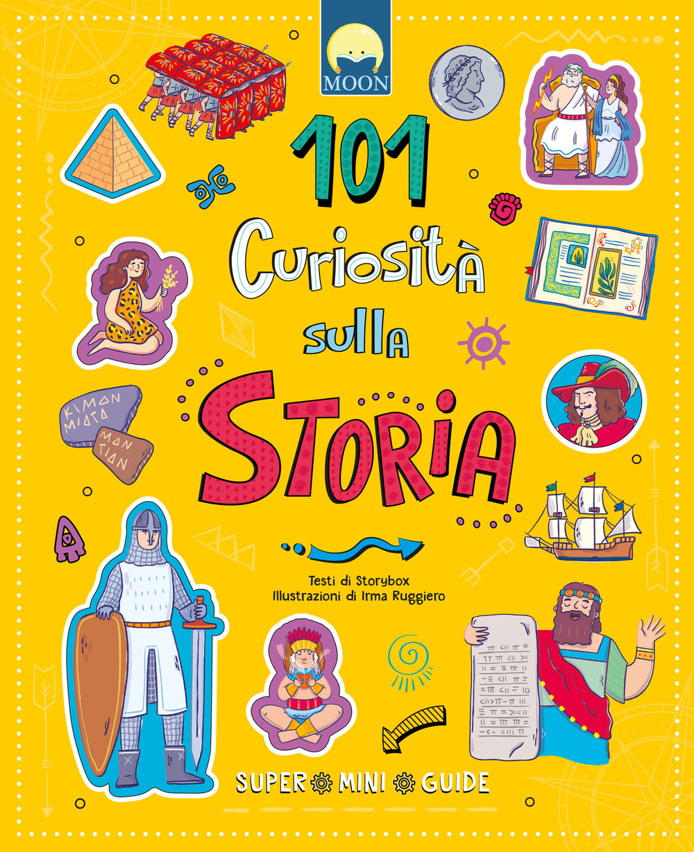 101 curiosità sulla storia. Super mini guide. Ediz. a colori