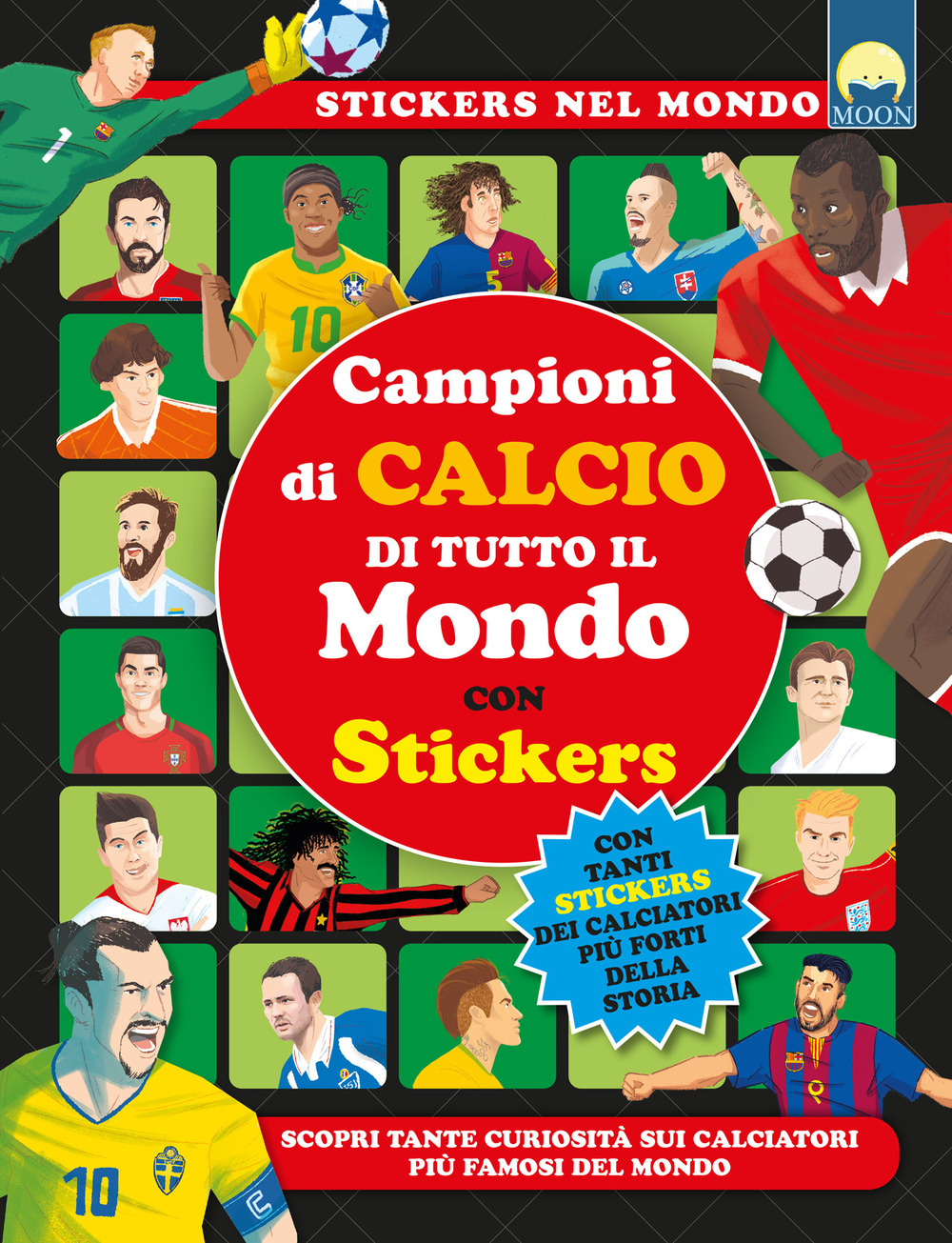Campioni di calcio di tutto il mondo. Ediz. a colori