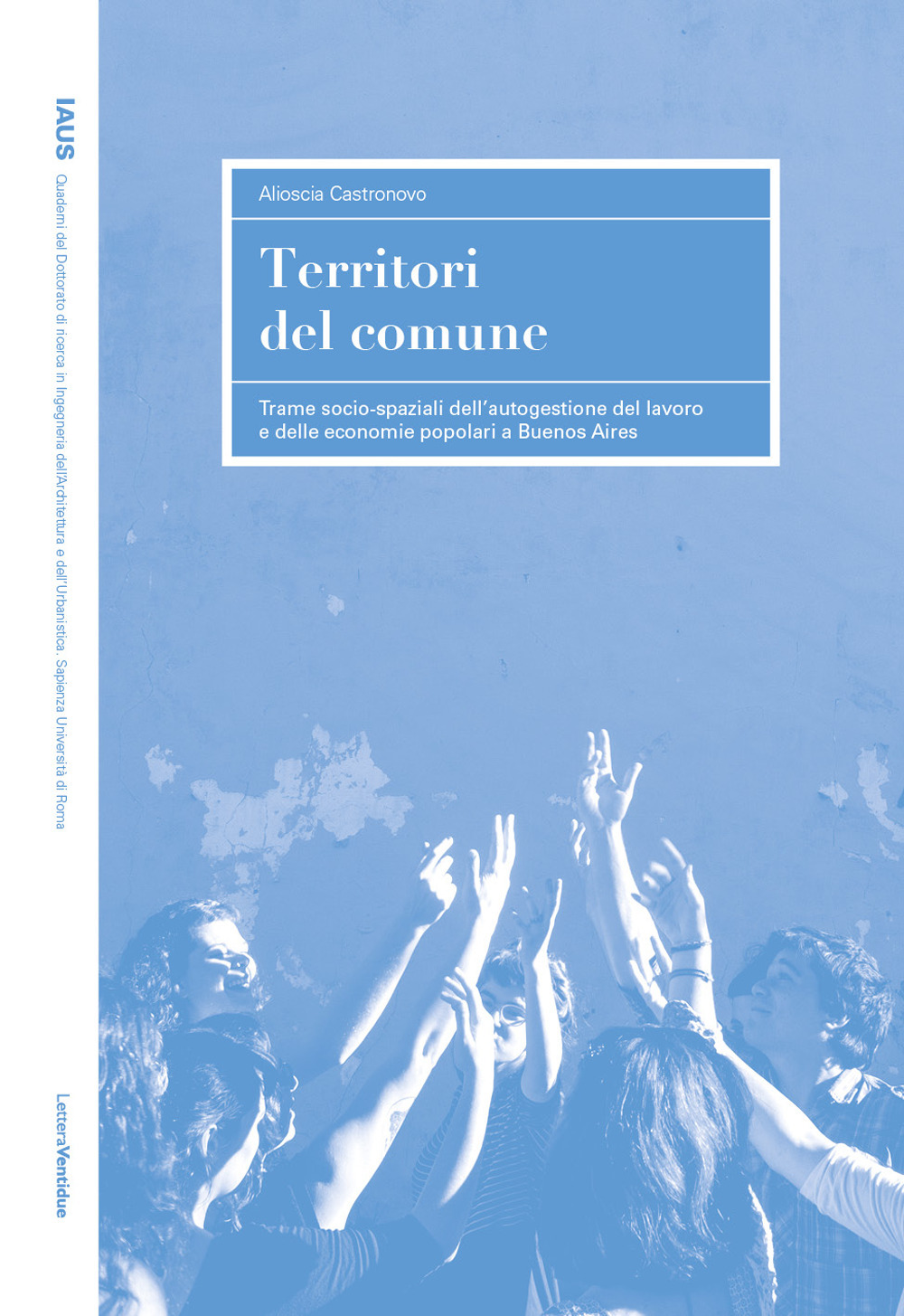Territori del comune. Trame socio-spaziali dell'autogestione del lavoro e delle economie popolari a Buenos Aires