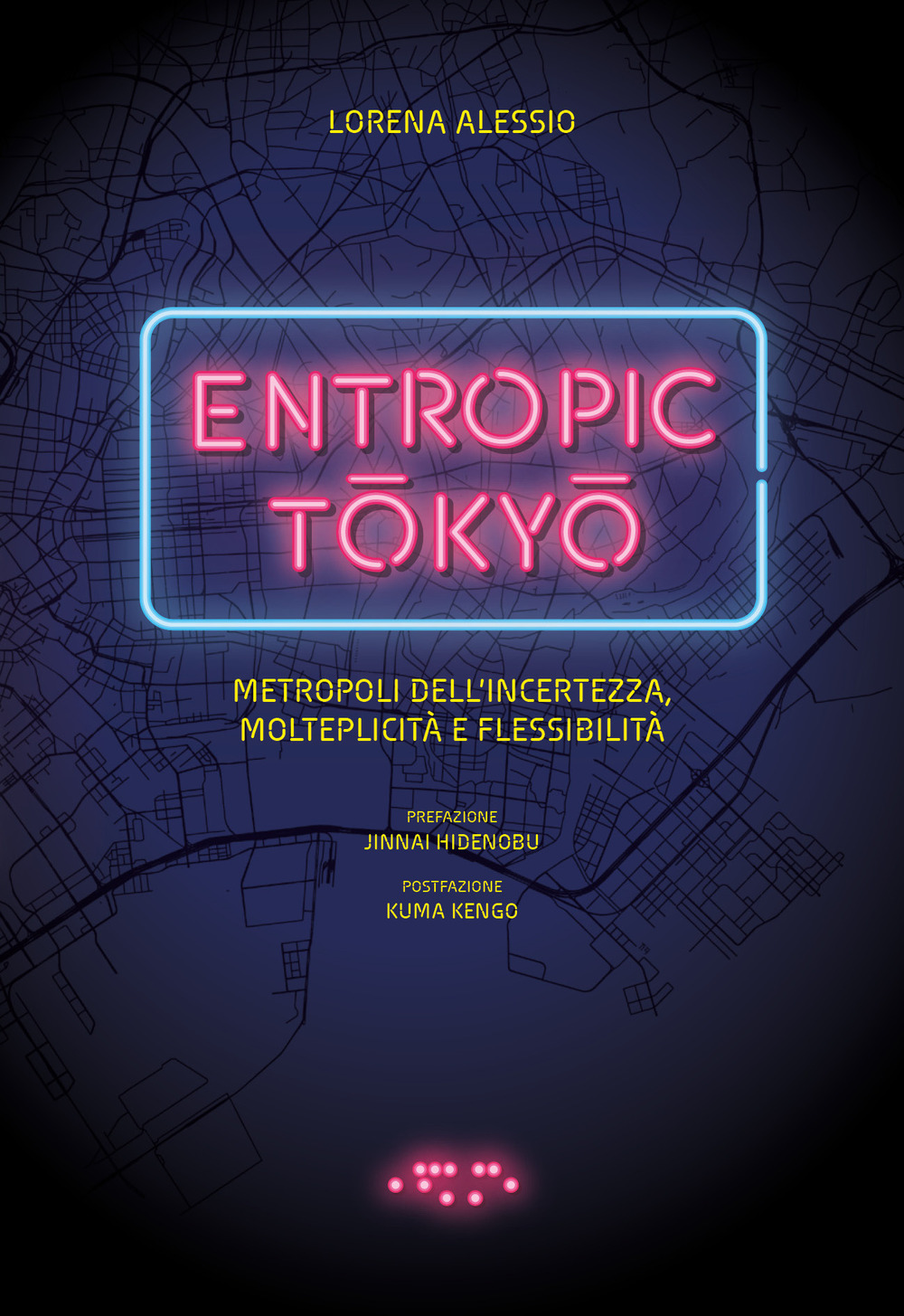 Entropic Tokyo. Metropoli dell'incertezza, molteplicità e flessibilità. Ediz. a colori