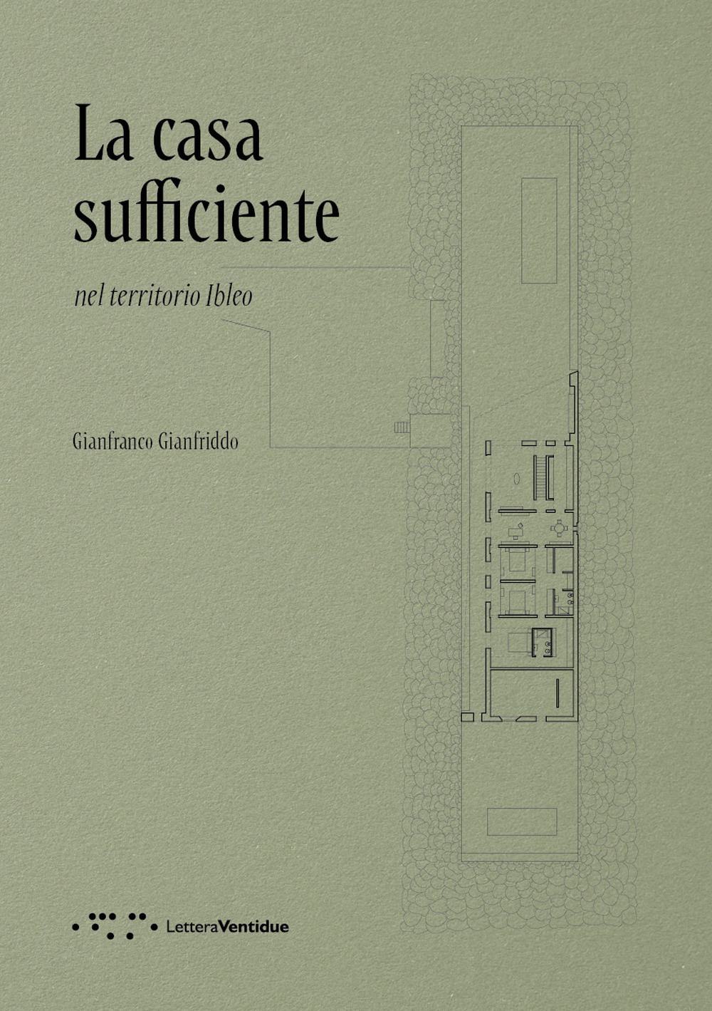 La casa sufficiente. Nel territorio Ibleo