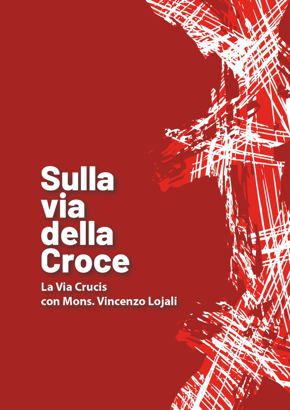 Sulla via della croce. La via Crucis con Mons. Vincenzo Lojali
