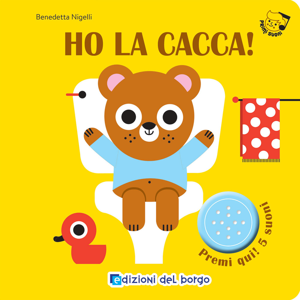 Ho la cacca! Primi suoni. Ediz. a colori