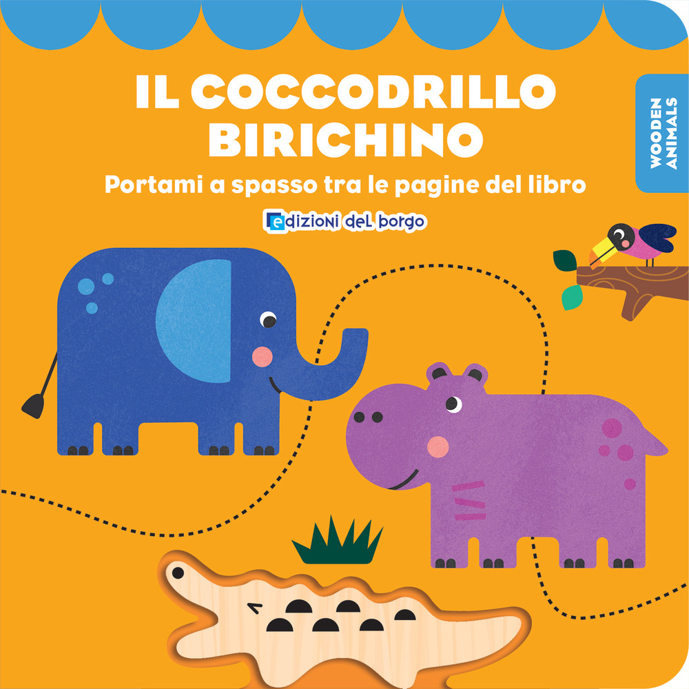 Il coccodrillo birichino. Wooden animals. Ediz. a colori. Con personaggio in legno