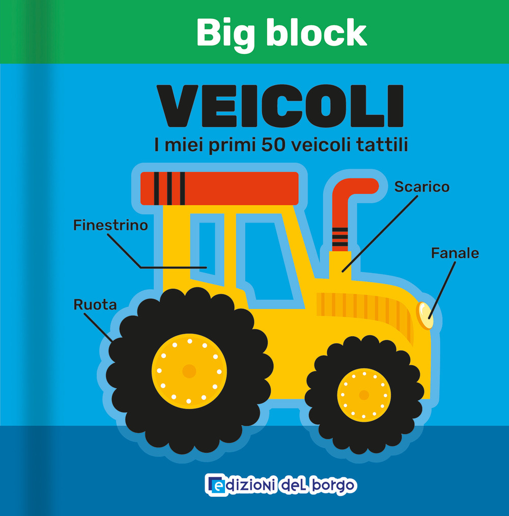 Veicoli. I miei primi 50 veicoli tattili. Big block. Ediz. a colori