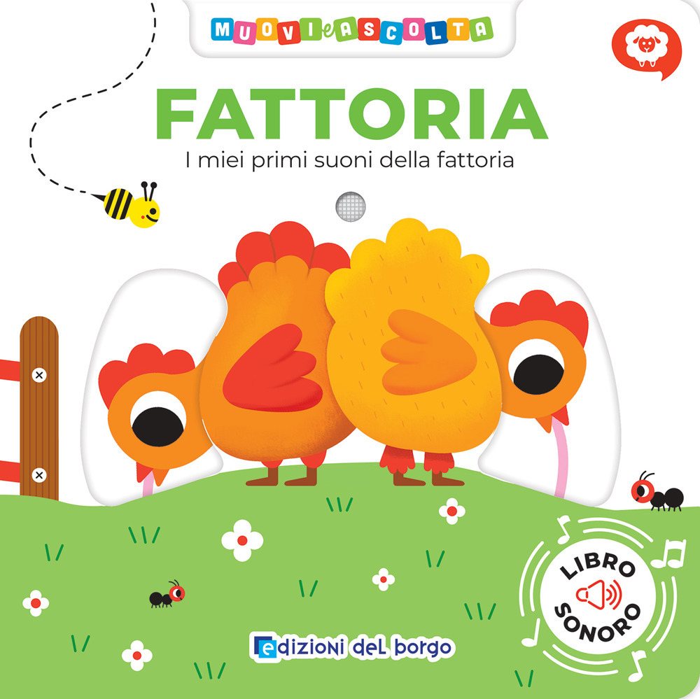 Fattoria. I miei primi suoni della fattoria. Muovi e ascolta. Ediz. a colori