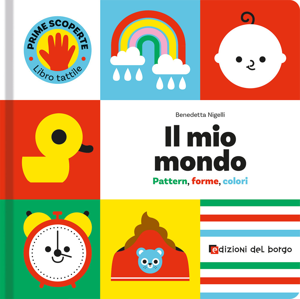 Il mio mondo. Pattern, forme, colori. Prime scoperte. Ediz. a colori
