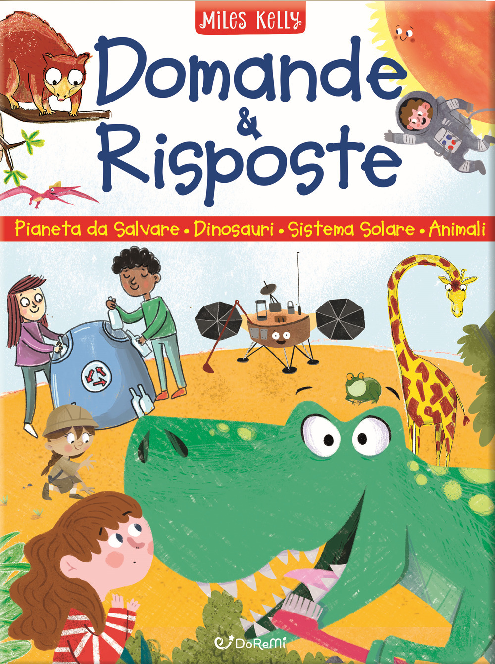 Domande & risposte. Sono curioso...: Un pianeta da salvare-I dinosauri-Il sistema solare-Gli animali