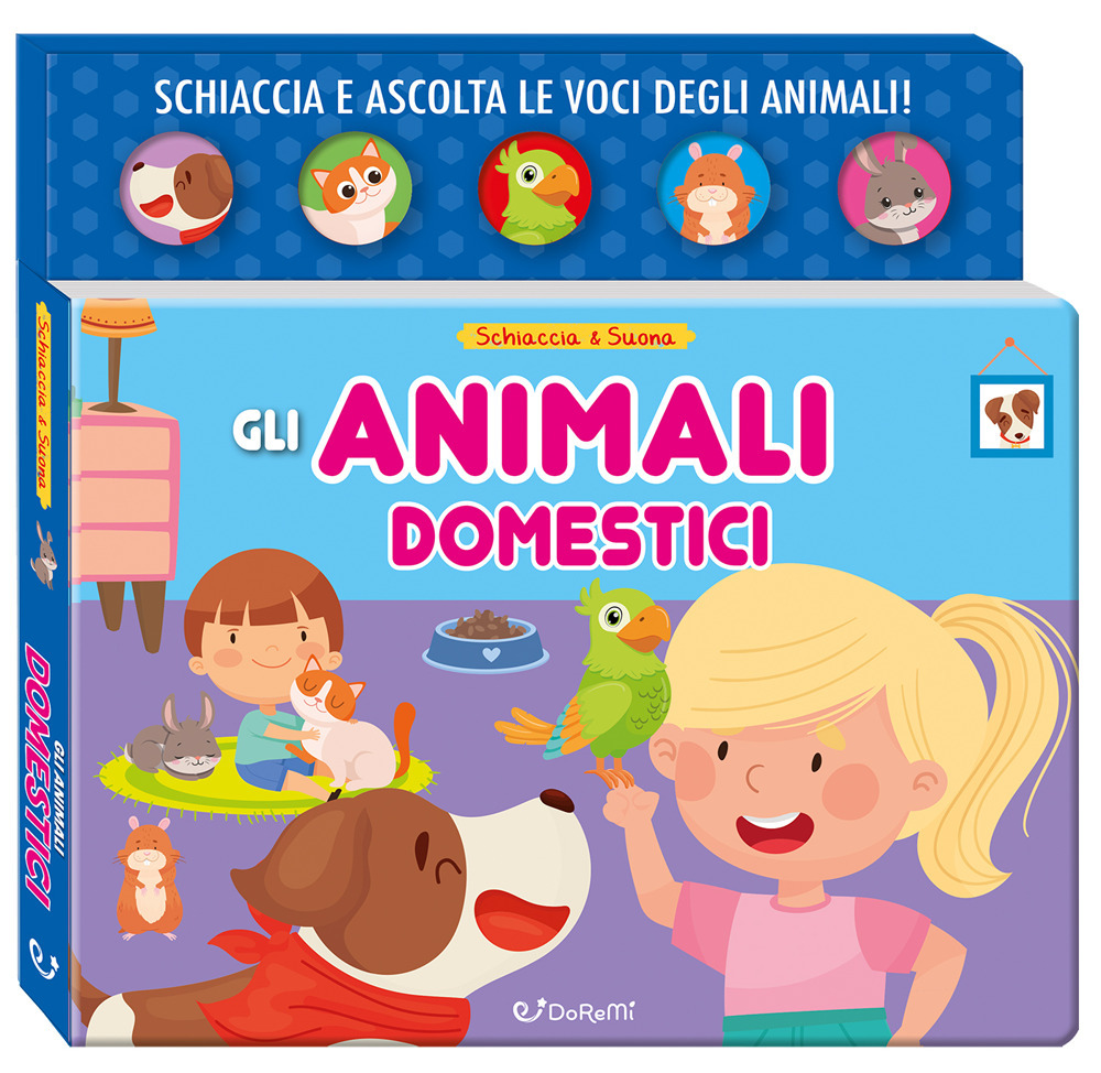 Gli animali domestici. Schiaccia&suona. Ediz. a colori