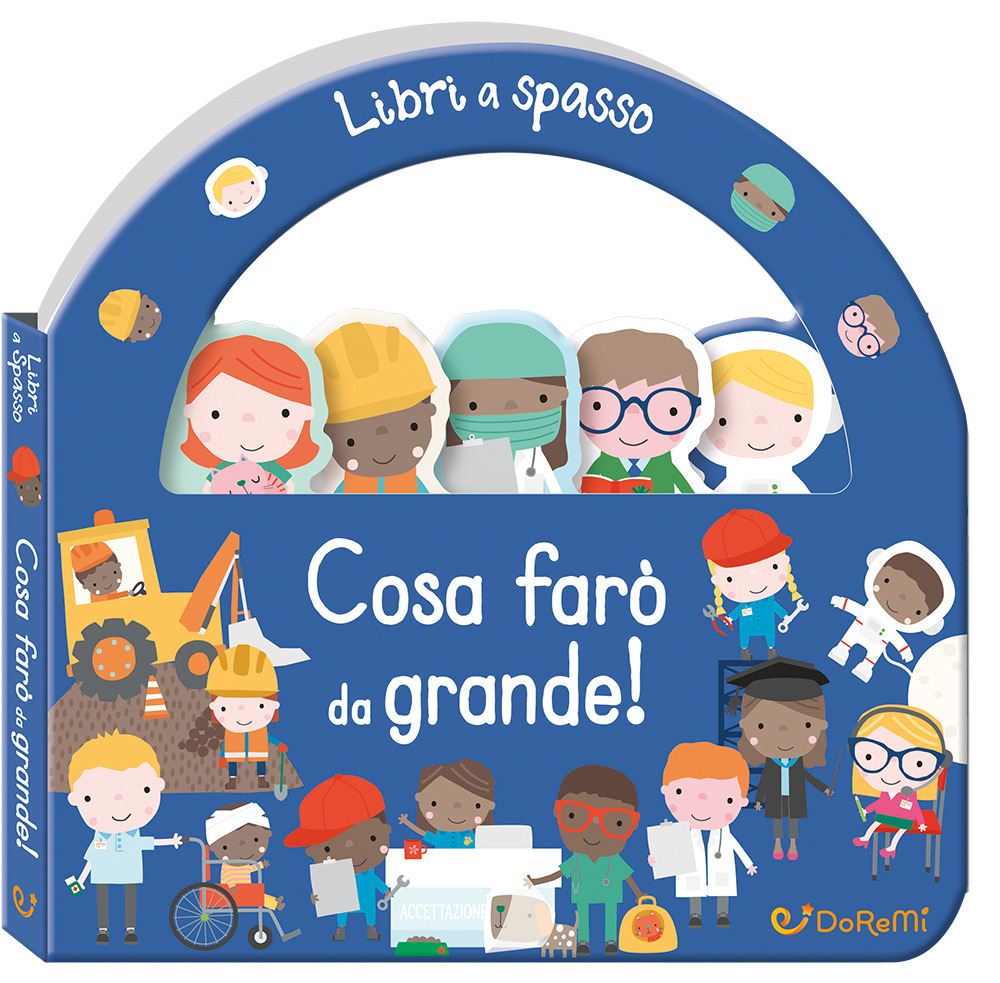 Cosa farò da grande! Libri a spasso. Ediz. a colori