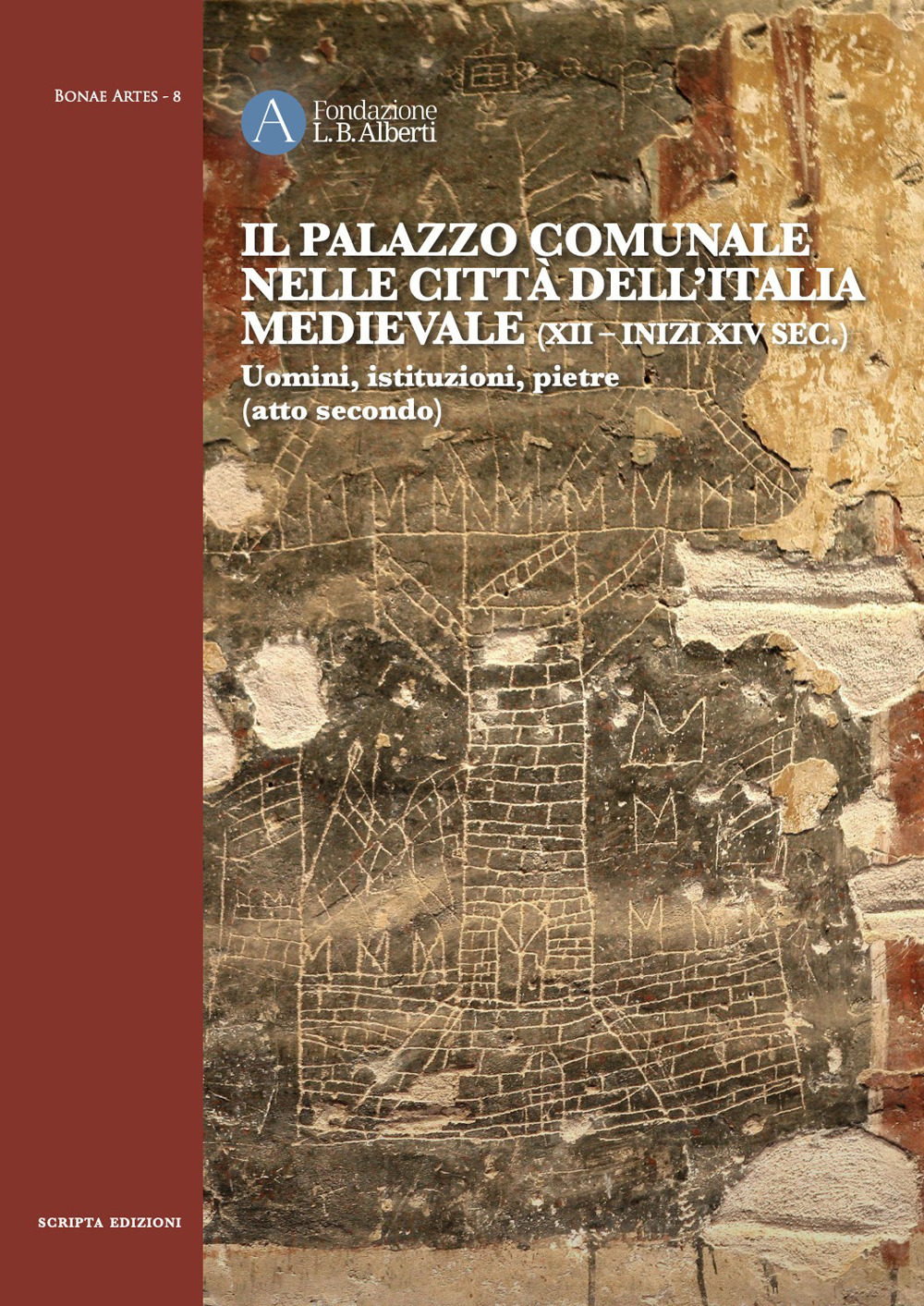 Il Palazzo comunale nelle città dell'Italia medievale (XII-inizi XIV sec.) Uomini, istituzioni, pietre (atto secondo)