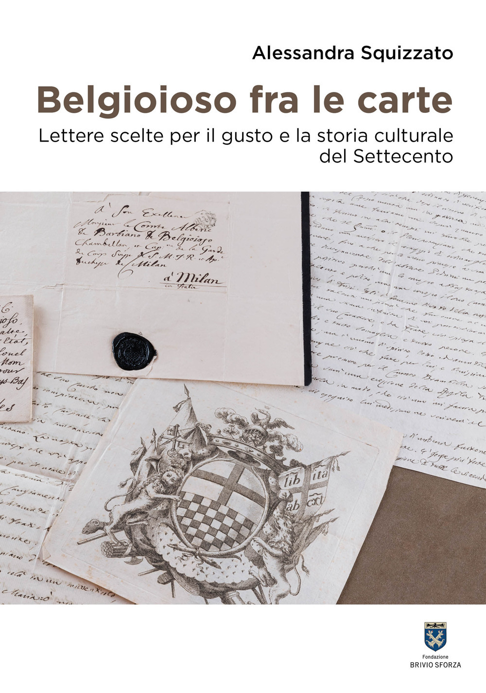 Belgioioso fra le carte. Lettere scelte per il gusto e la storia culturale del Settecento
