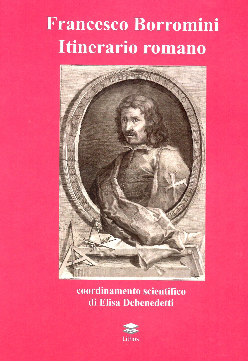 Francesco Borromini. Itinerario romano