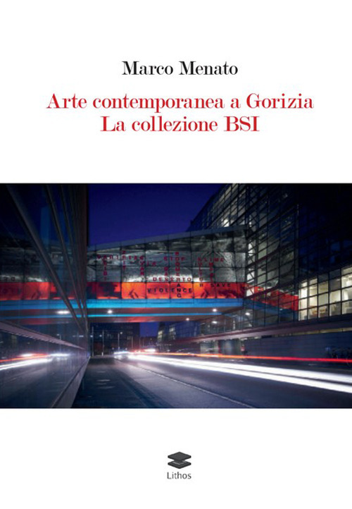 Arte contemporanea a Gorizia. La collezione BSI