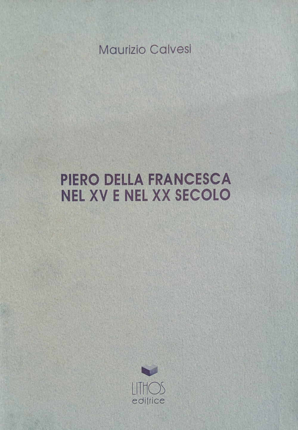 Piero della Francesca nel XV e nel XX secolo