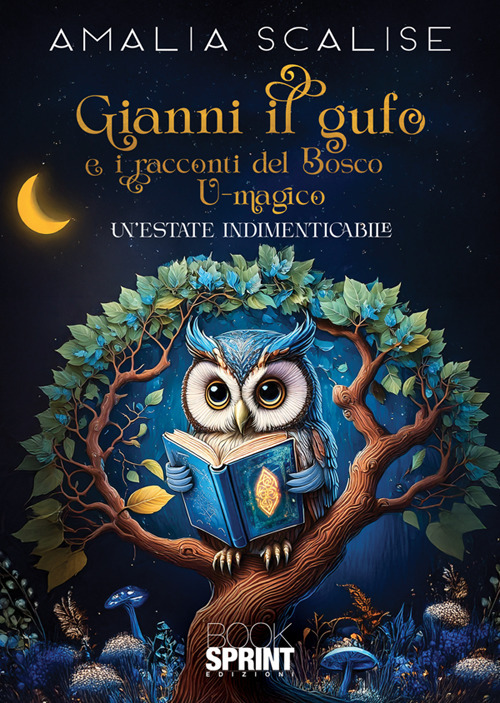 Gianni il gufo e i racconti del bosco u-magico. Un'estate indimenticabile
