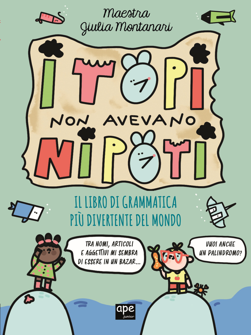 I topi non avevano nipoti. Il libro di grammatica più divertente del mondo. Grammatica per la primaria