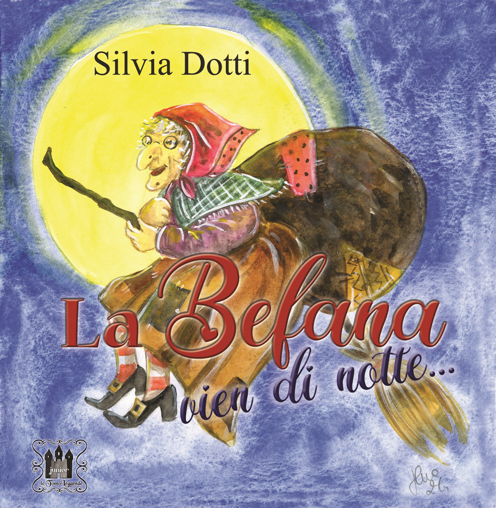 La Befana vien di notte.... Ediz. a colori