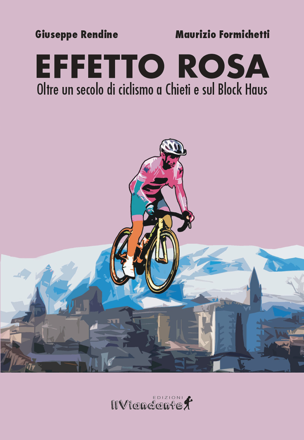Effetto rosa. Oltre un secolo di ciclismo a Chieti e sul Block Haus