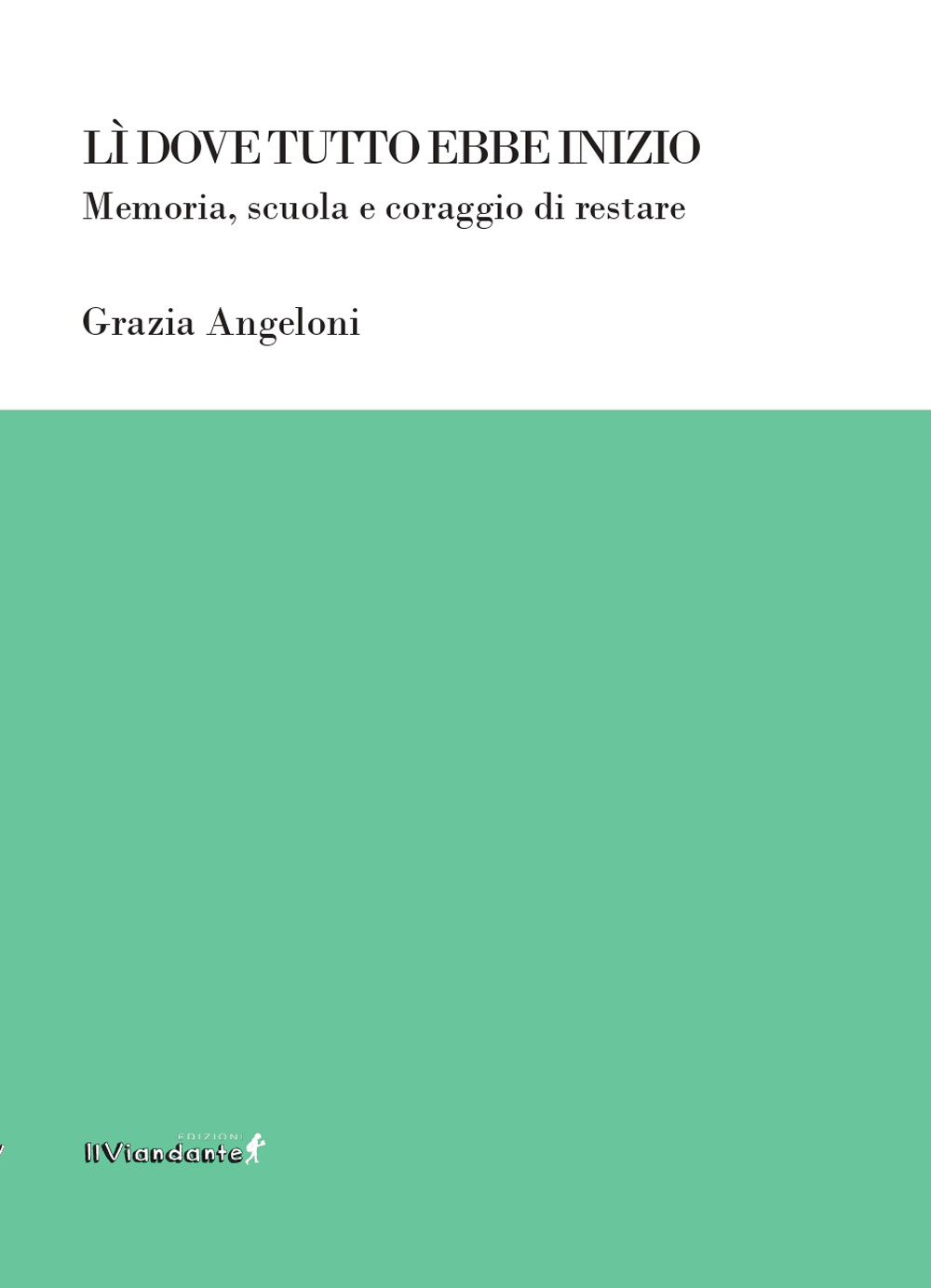 Lì dove tutto ebbe inizio. Memoria, scuola e coraggio di restare