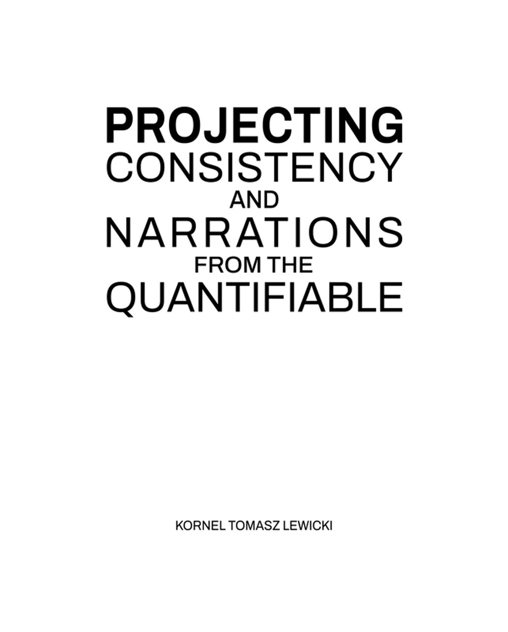 Projecting. Consistency and narrations from the quantifiable. Nuova ediz.