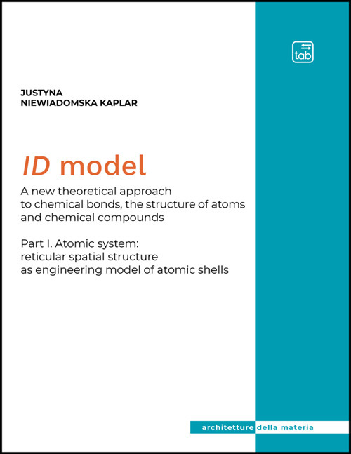 ID Model. A new theoretical approach to chemical bonds, the structure of atoms and chemical compounds. Vol. 1: Atomic system: reticular spatial structure as engineering model of atomic shells