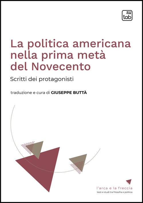 La politica americana nella prima metà del Novecento. Scritti dei protagonisti