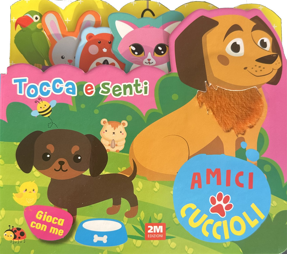 Amici cuccioli. Tocca e senti. Ediz. a colori