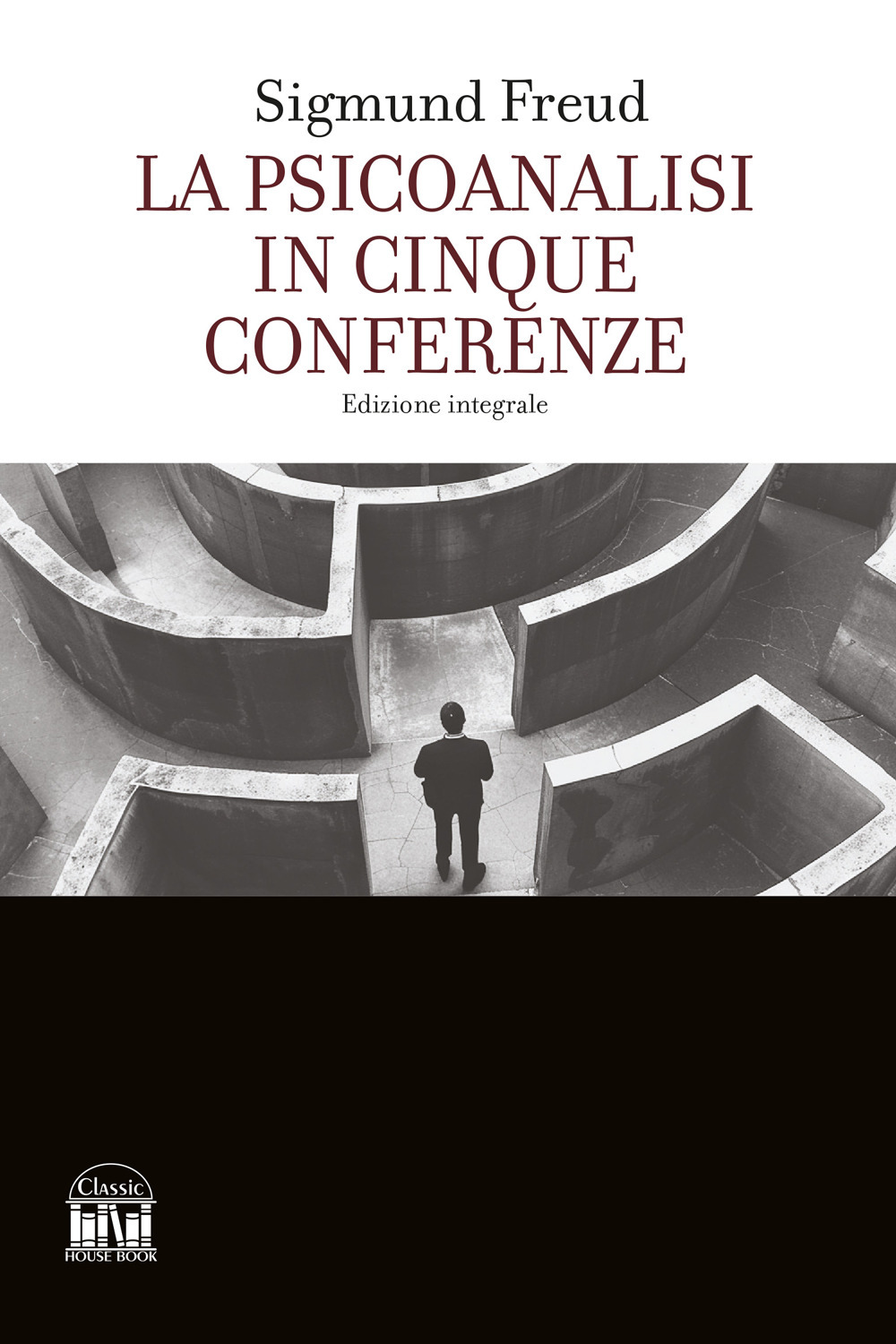 La psicoanalisi in cinque conferenze. Ediz. integrale