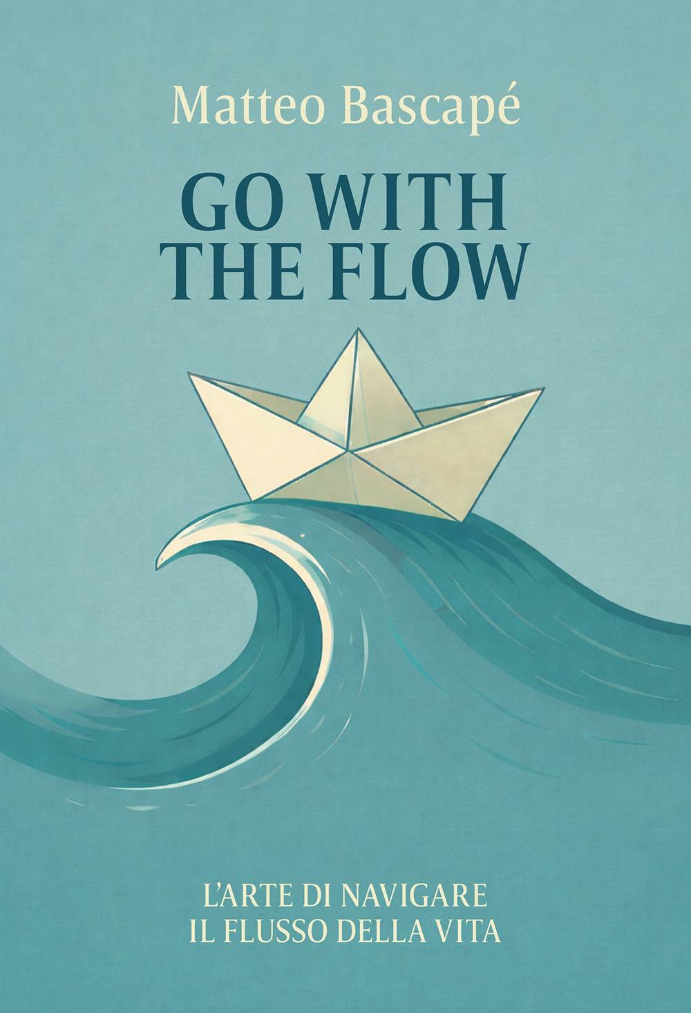 Go with the flow. L'arte di navigare il flusso della vita