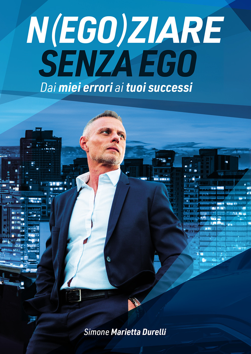 N(ego)ziare senza ego. Dai miei errori ai tuoi successi