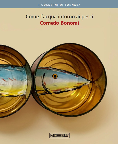 Corrado Bonomi. Come l'acqua intorno ai pesci. Ediz. illustrata