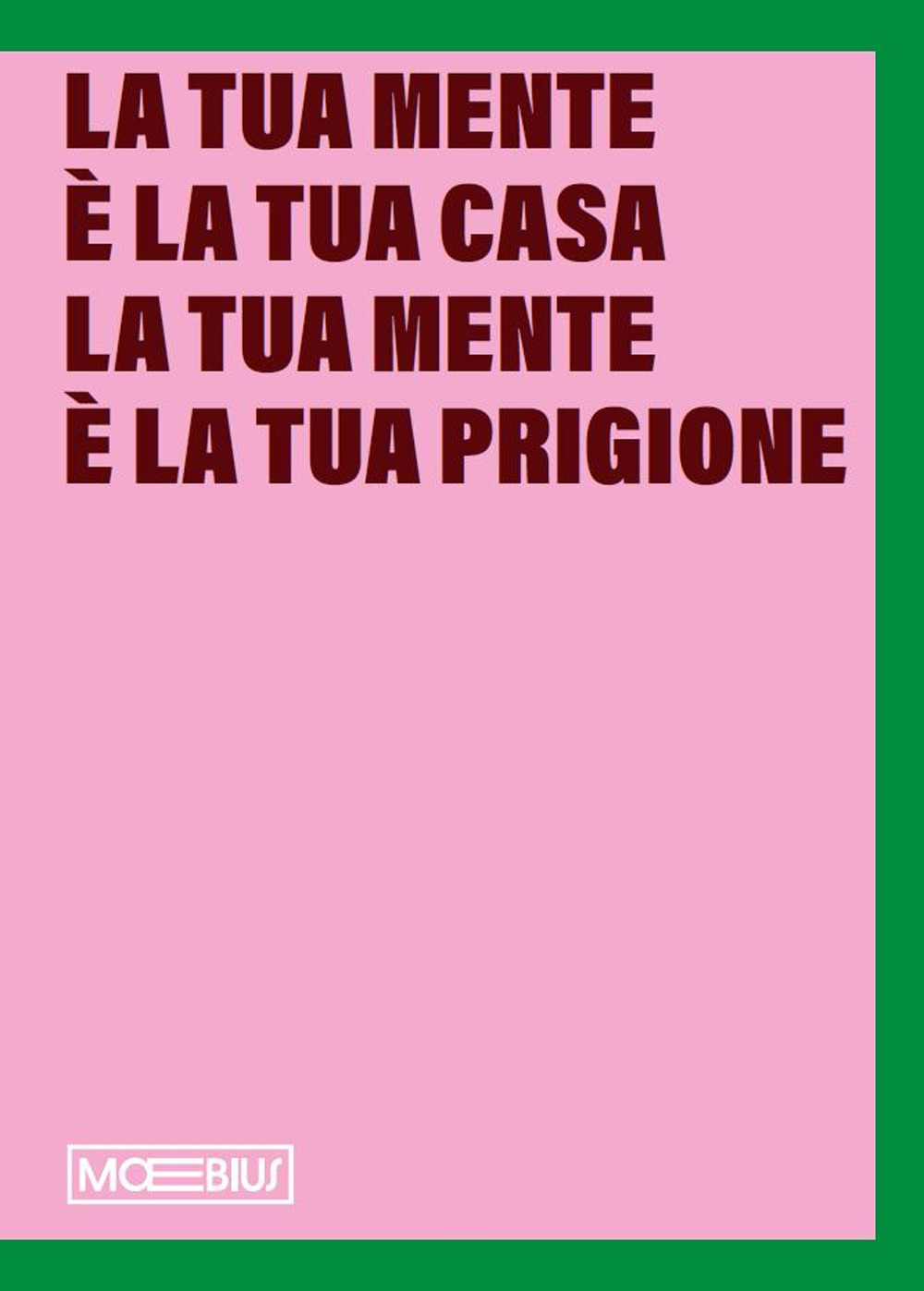 La tua mente è la tua casa la tua mente è la tua prigione. Sistema Museale del Valdarno
