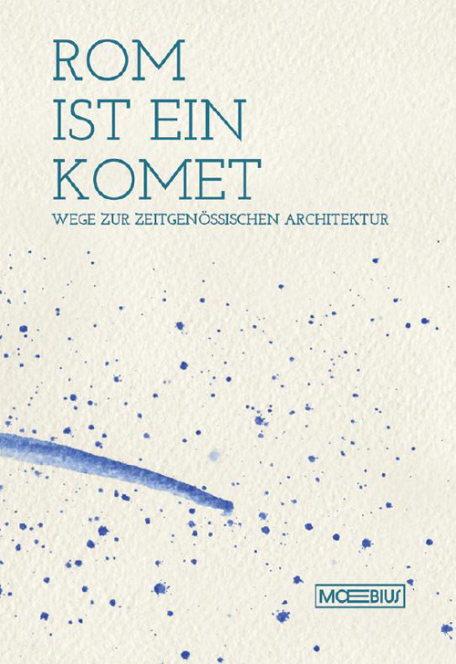 Roma è una cometa. Percorsi di architettura contemporanea. Ediz. tedesca