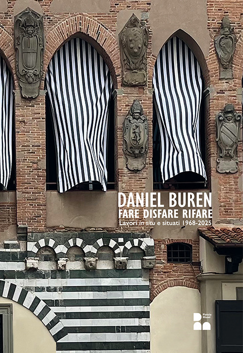 Daniel Buren. Fare disfare rifare. Ediz. multilingue