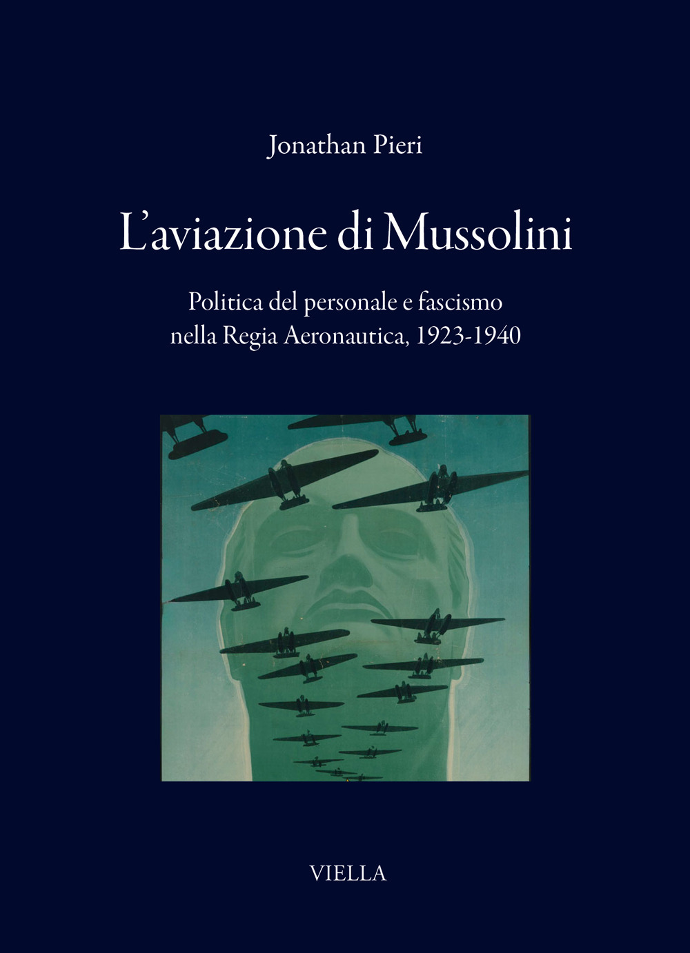 L'aviazione di Mussolini. Politica del personale e fascismo nella Regia Aeronautica, 1923-1940