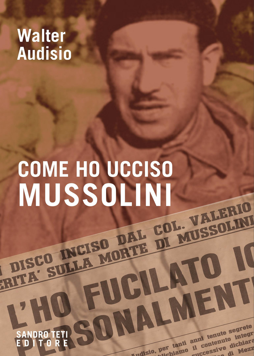 Come ho ucciso Mussolini