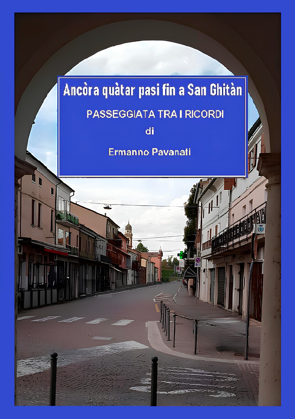 Ancòra quàtar pasi fin a San Ghitàn. Passeggiata tra i ricordi